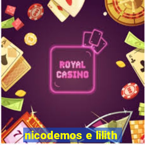 nicodemos e lilith